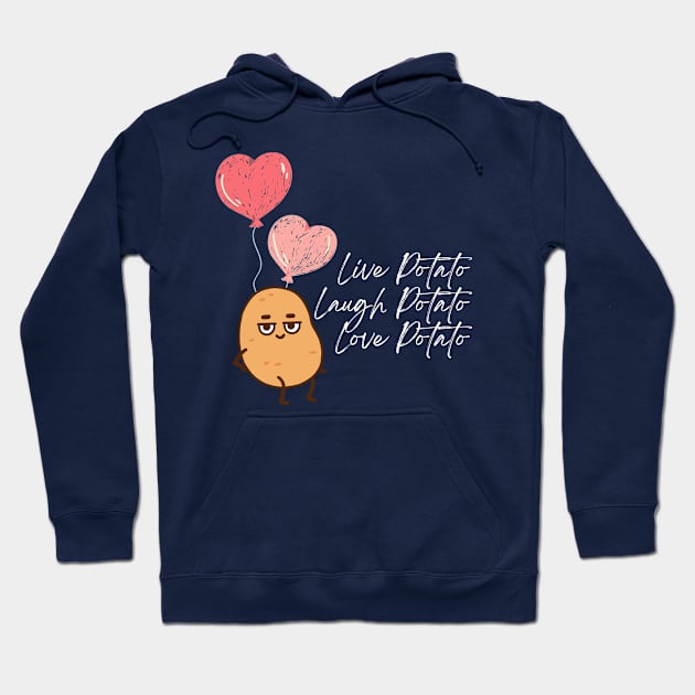 Live Potato Laugh Potato Love Potato Hoodie by NostalgiaUltra